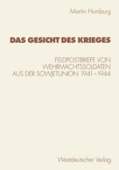 book Das Gesicht des Krieges: Feldpostbriefe von Wehrmachtssoldaten aus der Sowjetunion 1941–1944