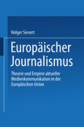 book Europäischer Journalismus: Theorie und Empirie aktueller Medienkommunikation in der Europäischen Union