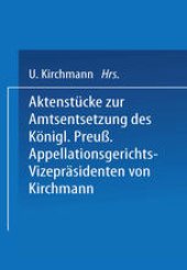 book Aktenstucke zur Amtsentsetzung des Konigl Preuss: Appellationsgerichts-Vizeprasidenten