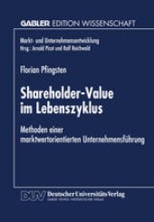 book Shareholder-Value im Lebenszyklus: Methoden einer marktwertorientierten Unternehmensfuhrung