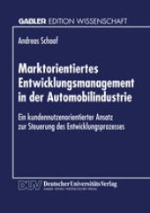 book Marktorientiertes Entwicklungsmanagement in der Automobilindustrie: Ein kundennutzenorientierter Ansatz zur Steuerung des Entwicklungsprozesses