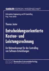 book Entscheidungsorientierte Kosten- und Leistungsrechnung: Ein Rahmenkonzept fur das Controlling von Software-Entwicklungen