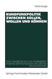 book Rundfunkpolitik zwischen Sollen, Wollen und Können: Eine theoretische und komparative Analyse der politischen Steuerung des Rundfunks