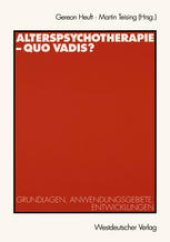 book Alterspsychotherapie — Quo vadis?: Grundlagen, Anwendungsgebiete, Entwicklungen