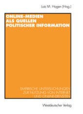 book Online-Medien als Quellen politischer Information: Empirische Untersuchungen zur Nutzung von Internet und Online-Diensten