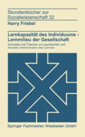 book Lernkapazitat des Individuums — Lernmilieu der Gesellschraft: Konzepte und Theorien zur psychischen und sozialen Determination des Lernens