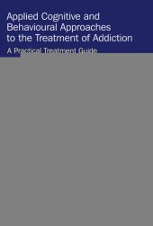 book Applied Cognitive and Behavioural Approaches to the Treatment of Addiction: A Practical Treatment Guide