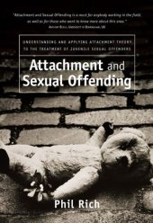 book Attachment and Sexual Offending: Understanding and Applying Attachment Theory to the Treatment of Juvenile Sexual Offenders