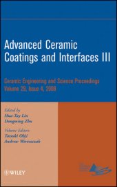 book Advanced Ceramic Coatings and Interfaces III: Ceramic Engineeing and Science Proceedings, Volume 29, Issue 4