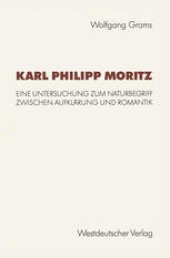 book Karl Philipp Moritz: Eine Untersuchung zum Naturbegriff zwischen Aufklarung und Romantik