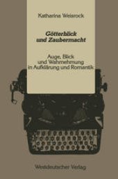 book Götterblick und Zaubermacht: Auge, Blick und Wahrnehmung in Aufklärung und Romantik