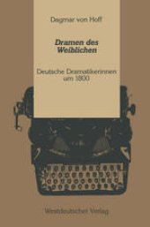 book Dramen des Weiblichen: Deutsche Dramatikerinnen um 1800