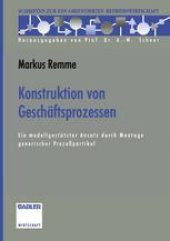 book Konstruktion von Geschäftsprozessen: Ein modellgestützter Ansatz durch Montage generischer Prozeßpartikel