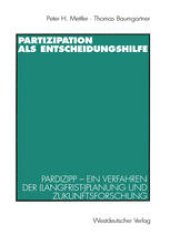 book Partizipation als Entscheidungshilfe: Pardizipp — ein Verfahren der (Langfrist-)Planung und Zukunftsforschung