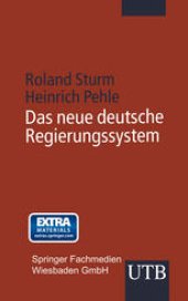 book Das neue deutsche Regierungssystem: Die Europäisierung von Institutionen, Entscheidungsprozessen und Politikfeldern in der Bundesrepublik Deutschland