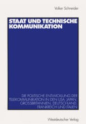 book Staat und technische Kommunikation: Die politische Entwicklung der Telekommunikation in den USA, Japan, Großbritannien, Deutschland, Frankreich und Italien