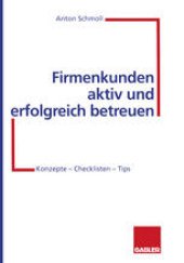 book Firmenkunden aktiv und erfolgreich betreuen: Konzepte — Checklisten — Tips