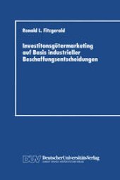 book Investitonsgutermarketing auf Basis industrieller Beschaffungsentscheidungen: Entscheidungsprozesse beim Kauf von Industrieanlagen