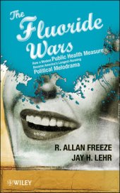 book The Fluoride Wars: How a Modest Public Health Measure Became America's Longest-Running Political Melodrama