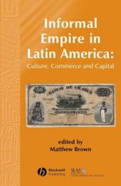 book Informal Empire in Latin America: Culture, Commerce and Capital