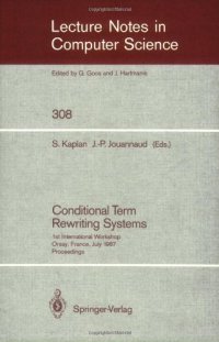 cover of the book Conditional Term Rewriting Systems: 1st International Workshop Orsay, France, July 8–10, 1987 Proceedings