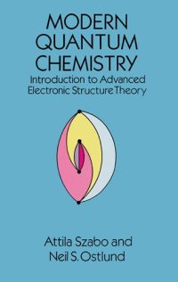 cover of the book Modern Quantum Chemistry: Intro to Advanced Electronic Structure Theory