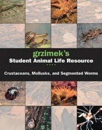 cover of the book Grzimek's Student Animal Life Resource - Crustaceans, Mollusks, and Segmented Worms