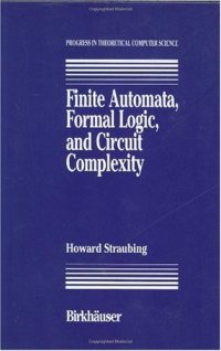 cover of the book Finite Automata, Formal Logic, and Circuit Complexity