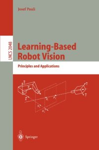 cover of the book Learning-Based Robot Vision: Principles and Applications