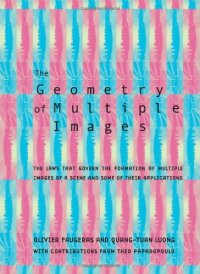 cover of the book The geometry of multiple images: the laws that govern the formation of multiple images of a scene and some of their applications