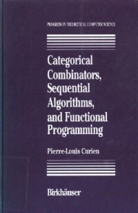 cover of the book Categorical Combinators, Sequential Algorithms, and Functional Programming