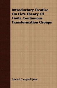 cover of the book Introductory Treatise On Lie's Theory Of Finite Continuous Transformation Groups 