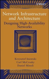 cover of the book Network Infrastructure and Architecture: Designing High-Availability Networks