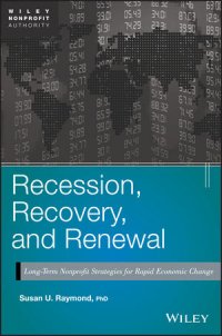 cover of the book Recession, Recovery, and Renewal: Long-Term Nonprofit Strategies for Rapid Economic Change