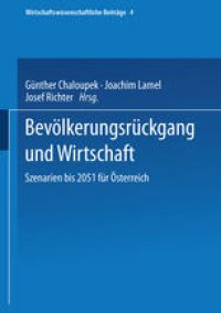 cover of the book Bevölkerungsrückgang und Wirtschaft: Szenarien bis 2051 für Österreich