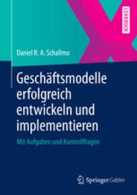 cover of the book Geschäftsmodelle erfolgreich entwickeln und implementieren: Mit Aufgaben und Kontrollfragen