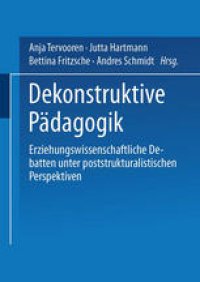 cover of the book Dekonstruktive Pädagogik: Erziehungswissenschaftliche Debatten unter poststrukturalistischen Perspektiven