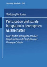 cover of the book Partizipation und soziale Integration in heterogenen Gesellschaften: Louis Wirths Konzeption sozialer Organisation in der Tradition der Chicagoer Schule