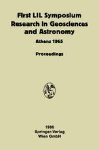 cover of the book Proceeding of the First Lunar International Laboratory (LIL) Symposium Research in Geosciences and Astronomy: Organized by the International Academy of Astronautics at the XVIth International Astronautical Congress Athens, 16 September 1965 and Dedicated 