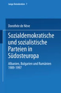 cover of the book Sozialdemokratische und sozialistische Parteien in Südosteuropa: Albanien, Bulgarien und Rumänien 1989–1997