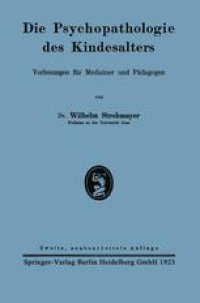 cover of the book Die Psychopathologie des Kindesalters: Vorlesungen für Mediziner und Pädagogen