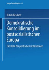 cover of the book Demokratische Konsolidierung im postsozialistischen Europa: Die Rolle der politischen Institutionen