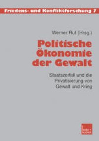 cover of the book Politische Ökonomie der Gewalt: Staatszerfall und die Privatisierung von Gewalt und Krieg