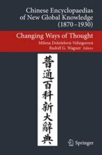 cover of the book Chinese Encyclopaedias of New Global Knowledge (1870-1930): Changing Ways of Thought