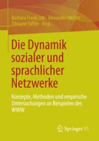 cover of the book Die Dynamik sozialer und sprachlicher Netzwerke: Konzepte, Methoden und empirische Untersuchungen an Beispielen des WWW