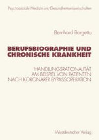 cover of the book Berufsbiographie und chronische Krankheit: Handlungsrationalität am Beispiel von Patienten nach koronarer Bypassoperation