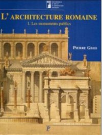 cover of the book L'architecture romain du debut du IIIe siecle av. J.-C. a la fin du Haut-Empire. 1 Les monuments publics