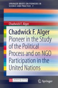 cover of the book Chadwick F. Alger: Pioneer in the Study of the Political Process and on NGO Participation in the United Nations