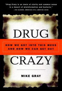 cover of the book Drug crazy: how we got into this mess and how we can get out