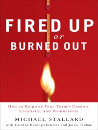 cover of the book Fired up or burned out: how to reignite your team's passion, creativity, and productivity